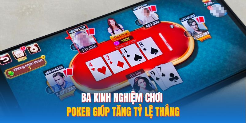 Ba kinh nghiệm chơi Poker giúp tăng tỷ lệ thắng