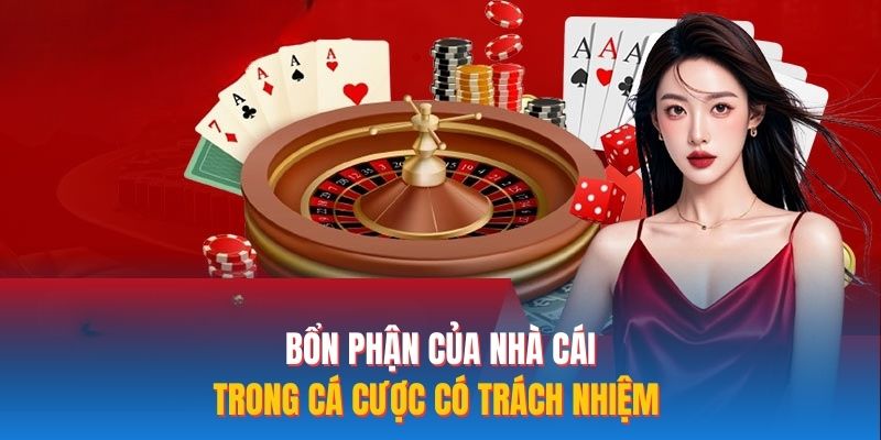 Bổn phận của nhà cái trong cá cược có trách nhiệm