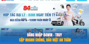 Đăng Nhập 84WIN – Truy Cập Nhanh Chóng, Bảo Mật An Toàn