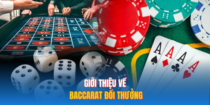 Giới thiệu về Baccarat đổi thưởng