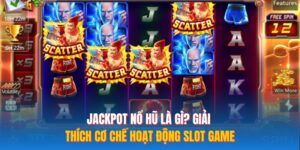 Jackpot Nổ Hũ Là Gì? Giải Thích Cơ Chế Hoạt Động Slot Game