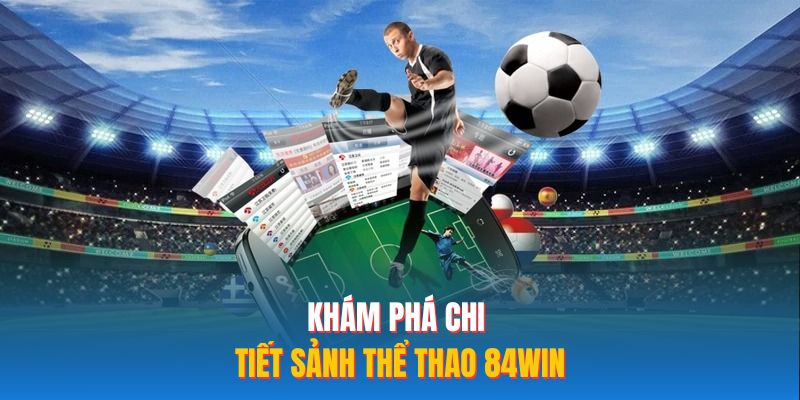 Khám phá chi tiết sảnh thể thao 84WIN
