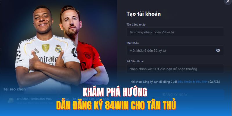 Khám phá hướng dẫn đăng ký 84WIN cho tân thủ