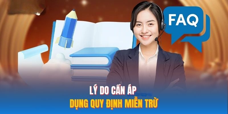 Lý do cần áp dụng quy định miễn trừ