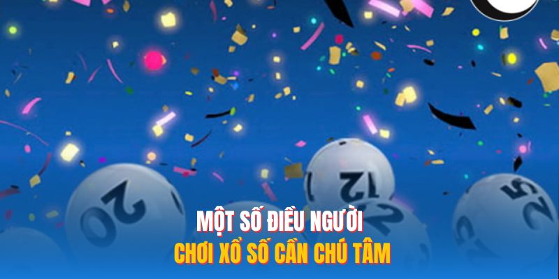 Một số điều người chơi xổ số cần chú tâm