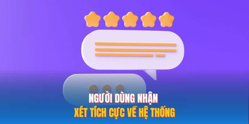 Người dùng nhận xét tích cực về hệ thống