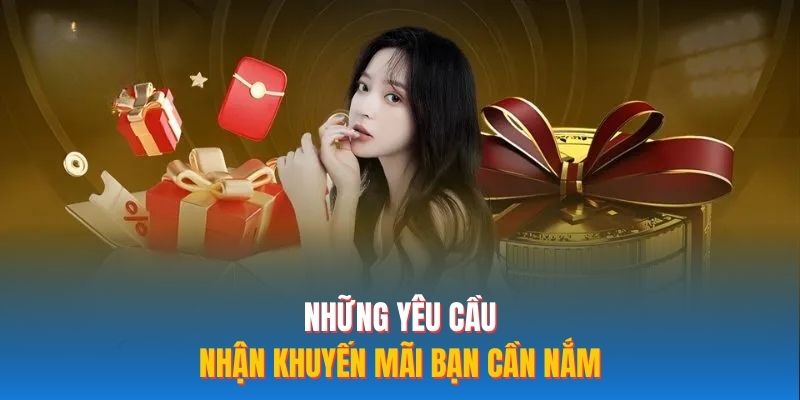 Những yêu cầu nhận khuyến mãi bạn cần nắm