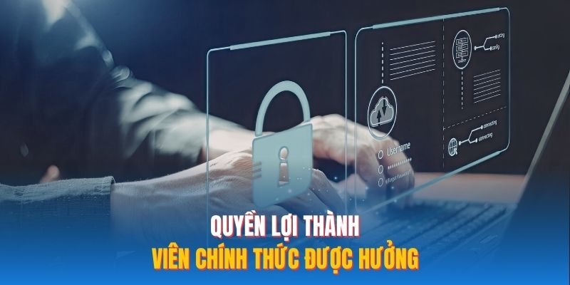 Quyền lợi thành viên chính thức được hưởng