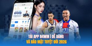 Tải APP 84WIN | Dễ Dàng Và Bảo Mật Tuyệt Đối 2026