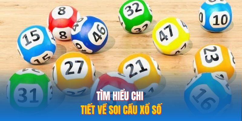 Tìm hiểu chi tiết về soi cầu xổ số