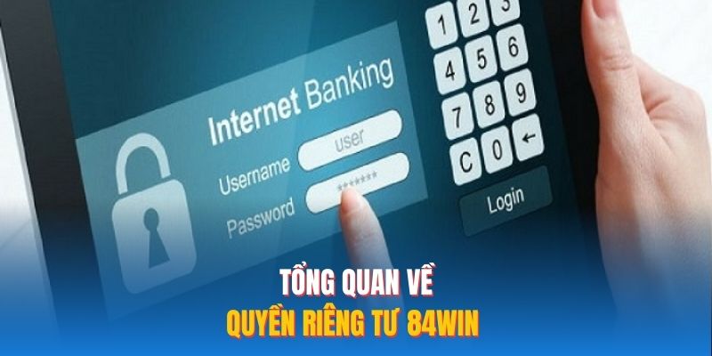 Tổng quan về quyền riêng tư 84WIN