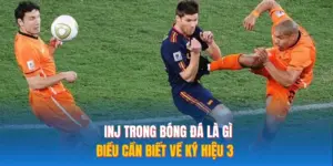 INJ Trong Bóng Đá Là Gì? 3 Điều Cần Biết Về Ký Hiệu