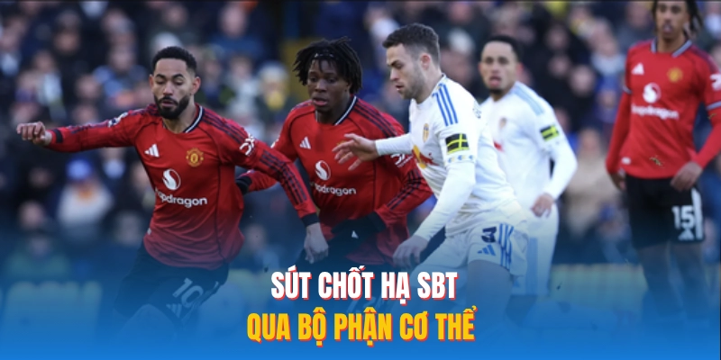 Sút chốt hạ SBT qua bộ phận cơ thể